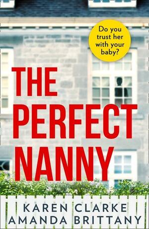 The Perfect Nanny by Karen Clarke, Amanda Brittany