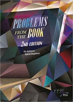 Problems From The Book by Titu Andreescu, Gabriel Dospinescu