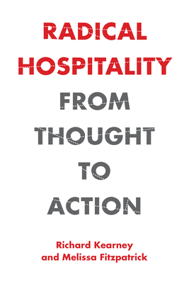 Radical Hospitality: From Thought to Action by Melissa Fitzpatrick, Richard Kearney