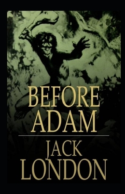 Before Adam Illustrated by Jack London