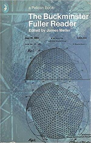 The Buckminster Fuller Reader by R. Buckminster Fuller