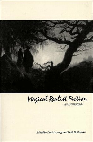 Magical Realist Fiction: An Anthology by Virginia Woolf, David Young, Carlos Fuentes, Bruno Schulz, Alejo Carpentier, Isaac Babel, John Cheever, Vladimir Nabokov, Julio Cortázar, Robert Escarpit, Milan Kundera, Octavio Paz, Alfonso Reyes, Rainer Maria Rilke, Henri Michaux, Henry James, Clarice Lispector, Gabriel García Márquez, Jorge Luis Borges, Yury Olesha, Vjekoslav Kaleb, D. H. Lawrence, Donald Barthelme, Aníbal Monteiro Machado, Eudora Welty, Osip Mandelstam, María Luisa Bombal, Tommaso Landolfi, Thomas Mann, Leo Tolstoy, Franz Kafka, Keith Hollaman, Italo Calvino, Nikolai Gogol, William Faulkner, Hugo von Hofmannsthal, Elizabeth Bishop