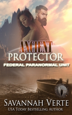 Ancient Protector: Federal Paranormal Unit by Savannah Verte