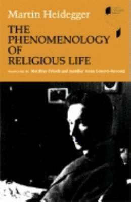 The Phenomenology of Religious Life by Matthias Fritsch, Martin Heidegger, Jennifer Anna Gosetti-Ferencei