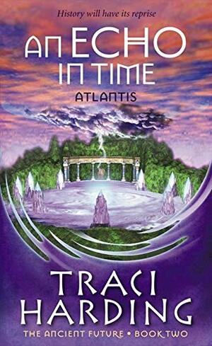 An Echo in Time: Atlantis by Traci Harding