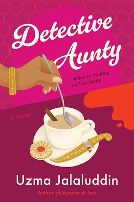 Detective Aunty: A Novel by Uzma Jalaluddin