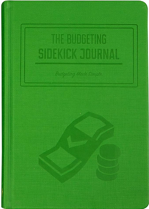 The Budgeting Sidekick Journal: Volume 1 by Michael Ahdoot, Amir Atighehchi, Ariel Banayan