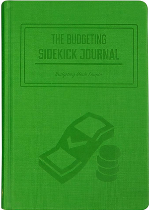 The Budgeting Sidekick Journal: Volume 1 by Amir Atighehchi, Michael Ahdoot, Ariel Banayan