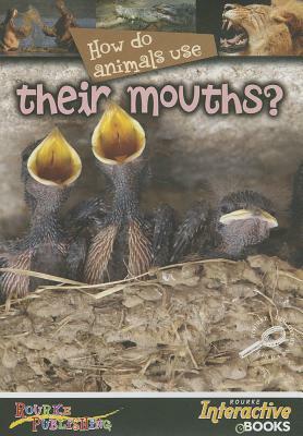 How Do Animals Use Their Mouths? by Lynn M. Stone