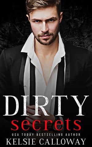 Dirty Secrets by Kelsie Calloway