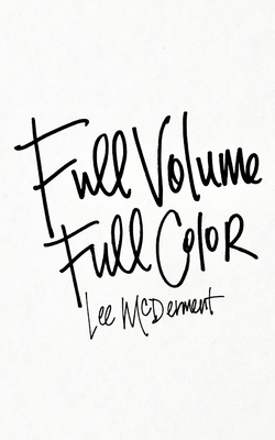 Full Volume Full Color by Lee McDerment