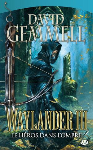 Waylander III : Le héros dans l'ombre by David Gemmell