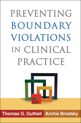 Preventing Boundary Violations in Clinical Practice by Archie Brodsky, Thomas G. Gutheil