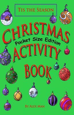 Christmas Activity Book, pocket-size edition: Christmas Activity Book, pocket-size edition (Travel Size Activity Book with Mazes, Puzzles, How to draw by Alex Man