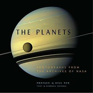 The Planets: Photographs from the Archives of NASA by Bill Nye, National Aeronautics and Space Administration, Nirmala Nataraj, Nirmala Nataraj