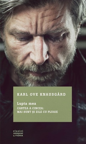 Lupta mea. Cartea a cincea: Mai sunt și zile cu ploaie by Ioana Andreea Mureșan, Karl Ove Knausgård