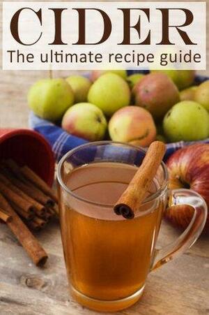 Cider :The Ultimate Guide - Over 30 Delicious & Best Selling Recipes by Danielle Caples, Encore Books