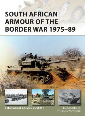 South African Armour of the Border War 1975-89 by Simon Dunstan, Kyle Harmse