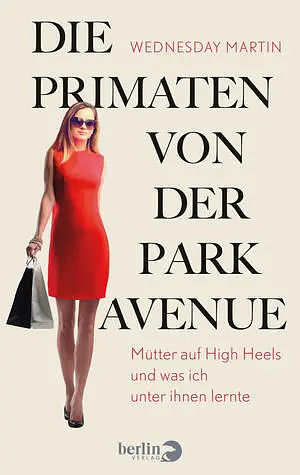 Die Primaten von der Park Avenue by Wednesday Martin