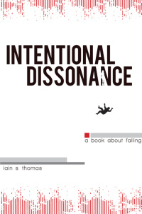 Intentional Dissonance by pleasefindthis, Iain S. Thomas