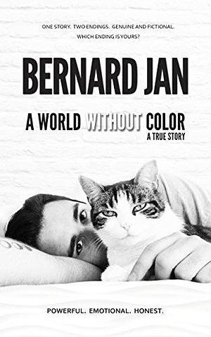 A World Without Color: A True Story of the Last Three Days with my Cat by Bernard Jan, Bernard Jan