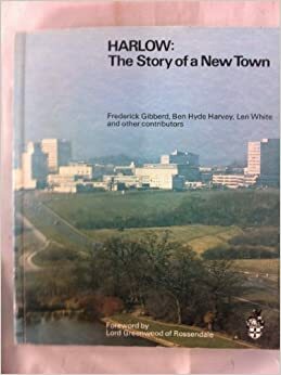 Harlow: The Story of a New Town by Jane Morton, Frederick Gibberd