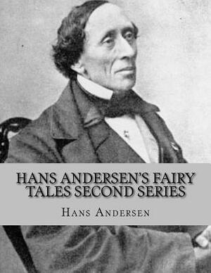 Hans Andersen's Fairy Tales Second Series by Hans Christian Andersen