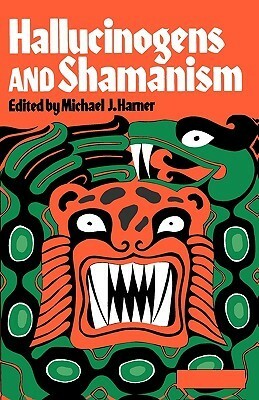 Hallucinogens and Shamanism by Michael Harner