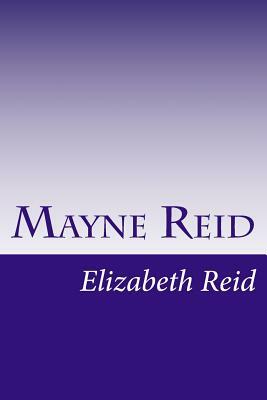 Mayne Reid by Elizabeth Reid