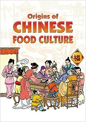 Origins Of Chinese Food Culture by Asiapac Editorial