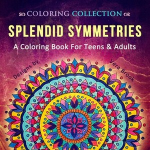 Splendid Symmetries: A Coloring Book for Teens & Adults by Vera Brook