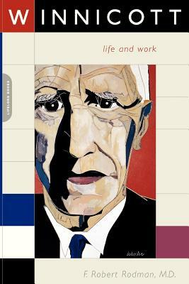 Winnicott: Life and Work by F. Robert Rodman