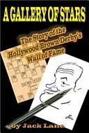 A Gallery of Stars: The Story of the Hollywood Brown Derby's Wall of Fame by Jack Lane