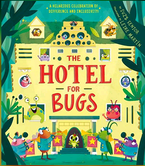 The Hotel for Bugs by Suzy Senior