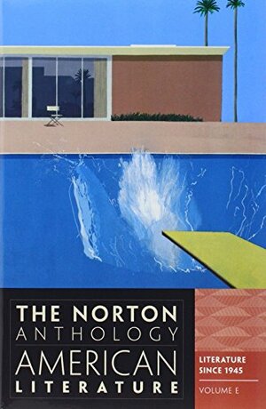 The Norton Anthology of American Literature, Vol. E: Literature Since 1945 (Eighth Edition) by Nina Baym