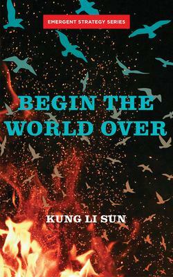 Begin the World Over by Kung Li Sun