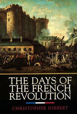 The Days of the French Revolution by Christopher Hibbert