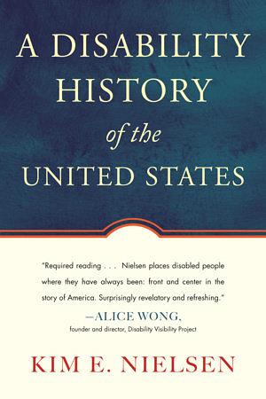 A Disability History of the United States, Revised and Updated Edition by Kim E. Nielsen