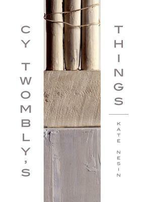 Cy Twombly's Things by Kate Nesin