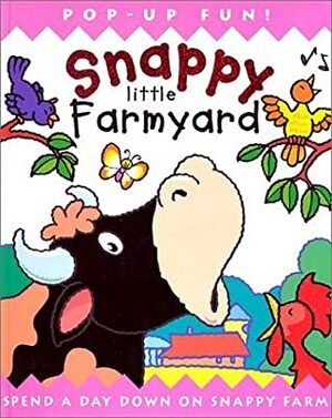 Snappy Little Farmyard: Spend a Day Down on Snappy Farm by Derek Matthews, Dugald A. Steer