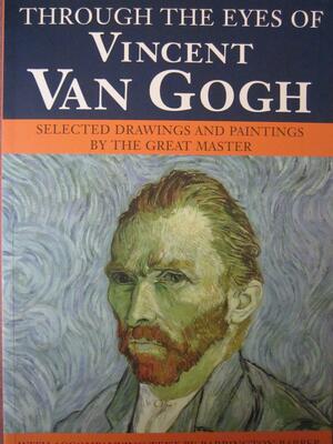 Through The Eyes Of Van Gogh by Barrington Barber, Charlotte Gerlings