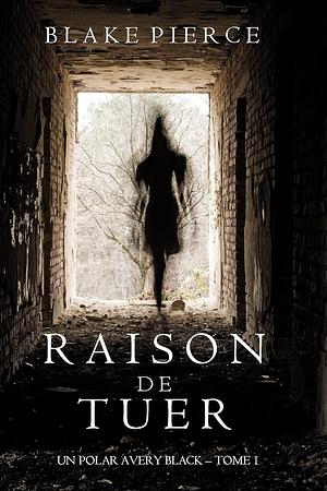 Raison de Tuer by Blake Pierce