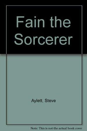 Fain the Sorcerer by Steve Aylett