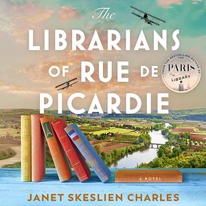 The Librarians of Rue de Picardie by Janet Skeslien Charles