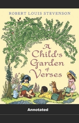 A Child's Garden of Verses Annotated by Robert Louis Stevenson