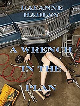 A Wrench in the Plan by RaeAnne Hadley