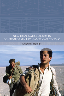 New Transnationalisms in Contemporary Latin American Cinemas by Dolores Tierney