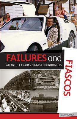 Failures and Fiascos by Dan Soucoup