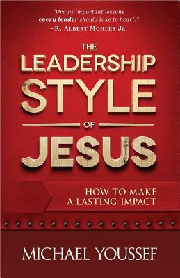 The Leadership Style of Jesus by Michael Youssef