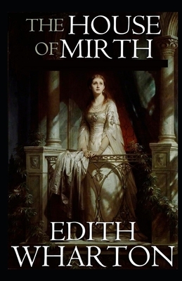 The House of Mirth Illustrated by Edith Wharton